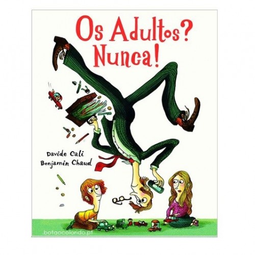 OS ADULTOS? NUNCA!